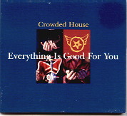 Crowded House - Everything Is Good For You